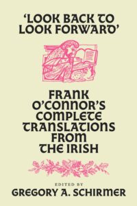Book cover of Look Back to Look Forward: Frank O’Connor’s Complete Translations from Irish edited by Gregory Shirmer